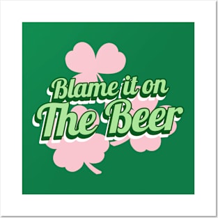 Blame it on the Beer St Paddys day Irish Posters and Art